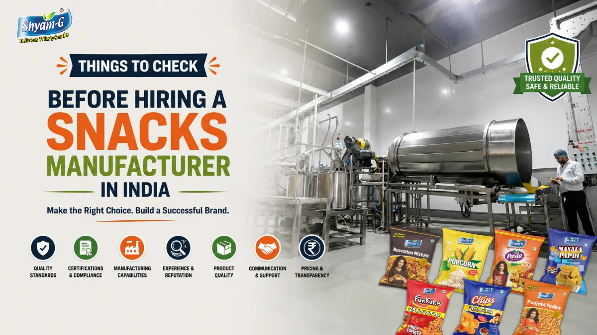 Things to Check Before Hiring a Snacks Manufacturer in India