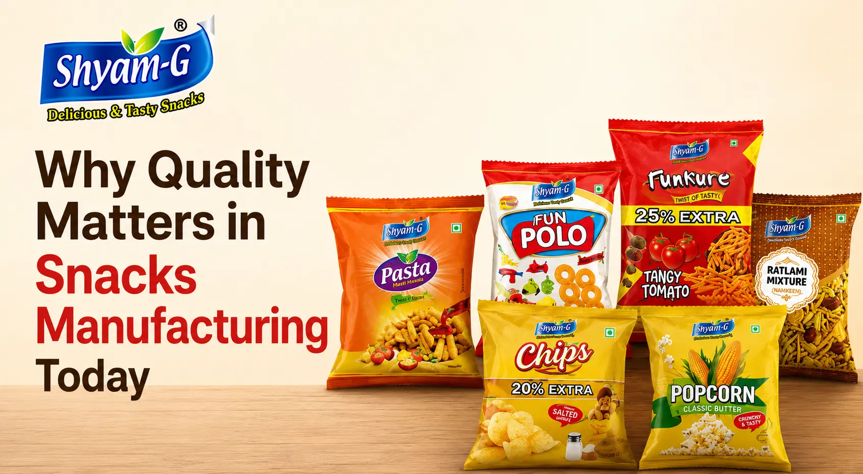 Why Quality Matters in Snacks Manufacturing Today — Shyam-G snacks blog India