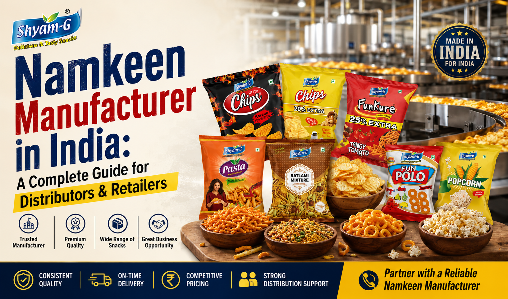 Namkeen Manufacturer in India: A Complete Guide for Distributors & Retailers — Shyam-G snacks blog India