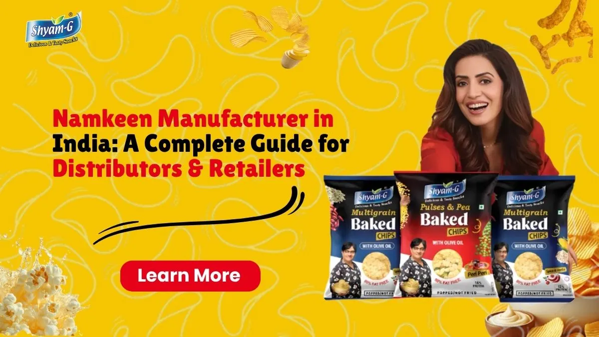 Namkeen Manufacturer in India: A Complete Guide for Distributors & Retailers — Shyam-G snacks blog India