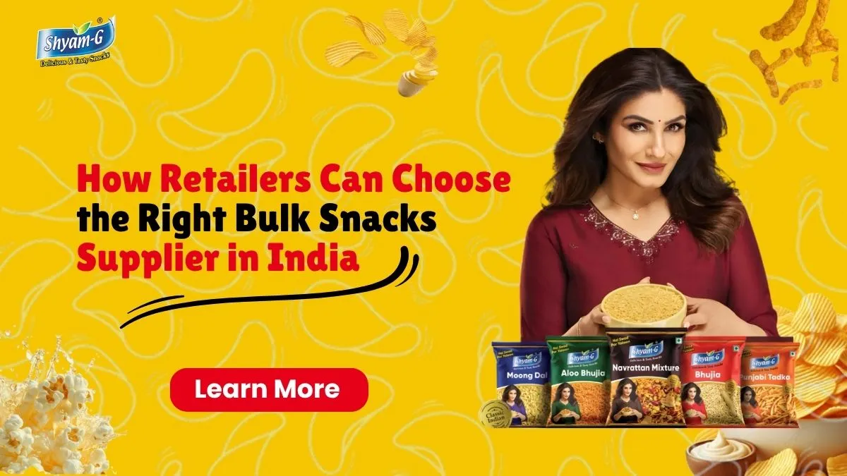 How Retailers Can Choose the Right Bulk Snacks Supplier — Shyam-G snacks blog India