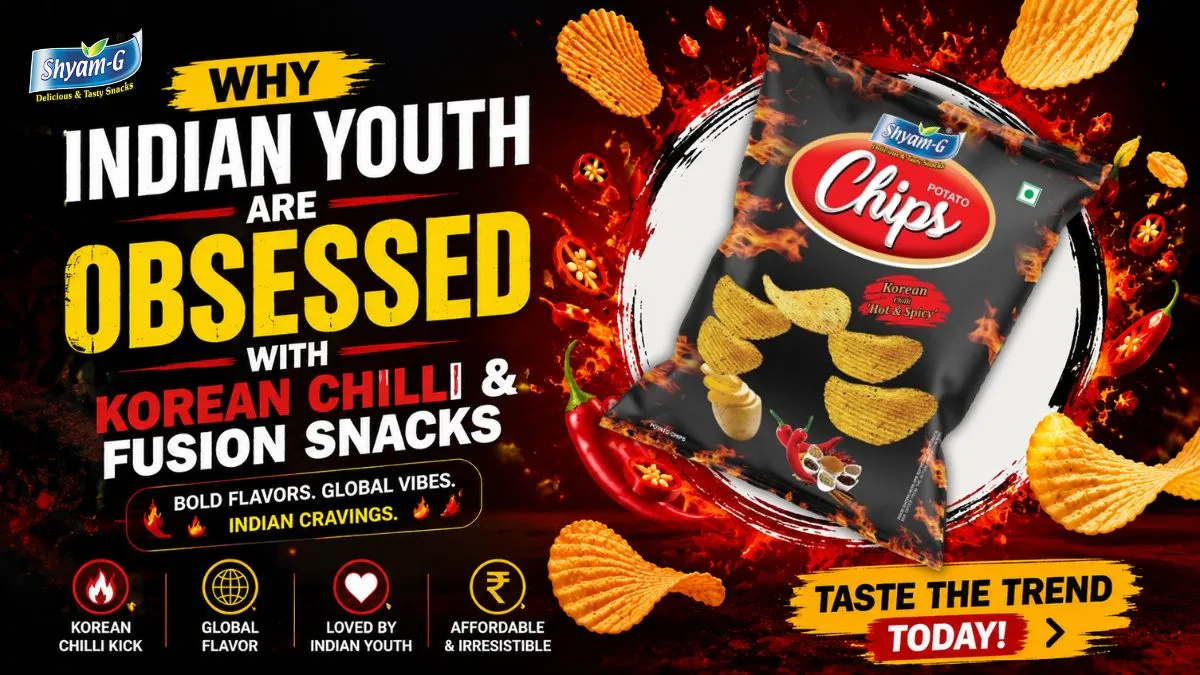 Desi Crunch with Foreign Taste: Why Indian Youth are Obsessed with Korean Chilli & Fusion Snacks